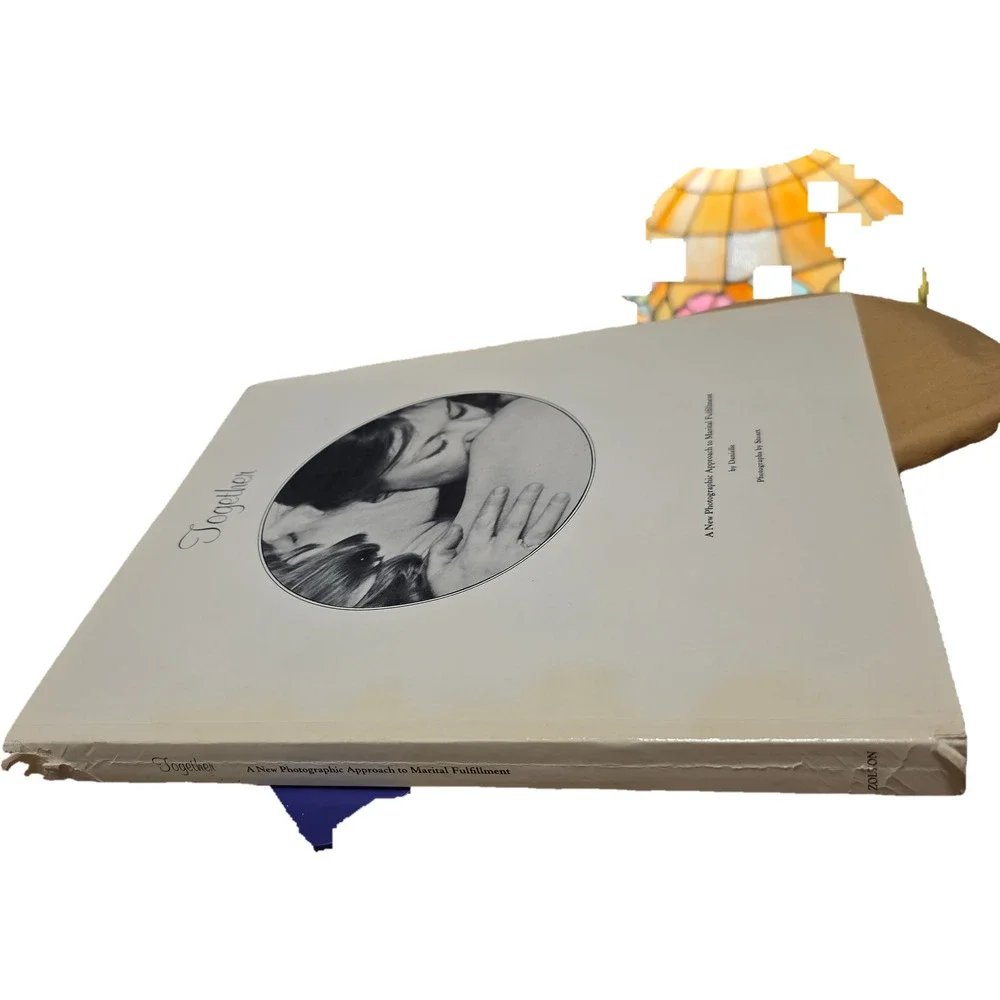 Together: A New Photographic Approach to Marital Fulfillment 1971 1st Ed